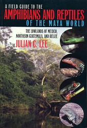A field guide to the amphibians and reptiles of the Maya World - Julian C. Lee.